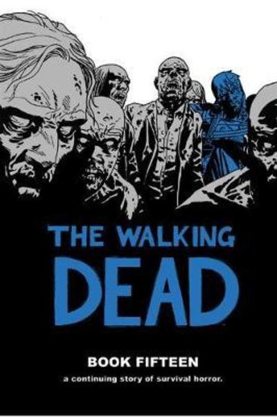 Cover for Robert Kirkman · The Walking Dead Book 15 (Hardcover Book) (2018)