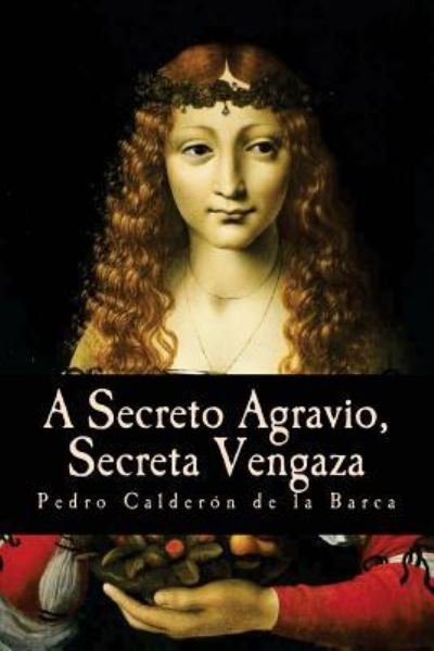Cover for Pedro Calderon de la Barca · A secreto agravio, secreta vengaza (Taschenbuch) (2016)