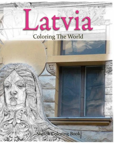 Cover for Anthony Hutzler · Latvia Coloring the World (Pocketbok) (2016)