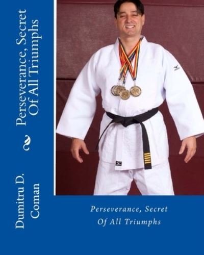 Cover for Dumitru D Coman · Perseverance, Secret Of All Triumphs (Paperback Book) (2016)