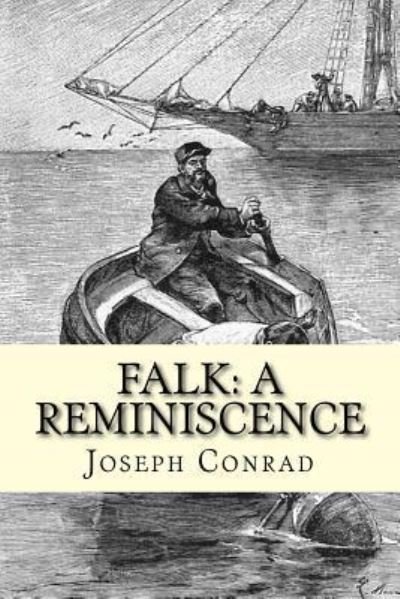 Falk - Joseph Conrad - Livros - Createspace Independent Publishing Platf - 9781540602503 - 24 de novembro de 2016