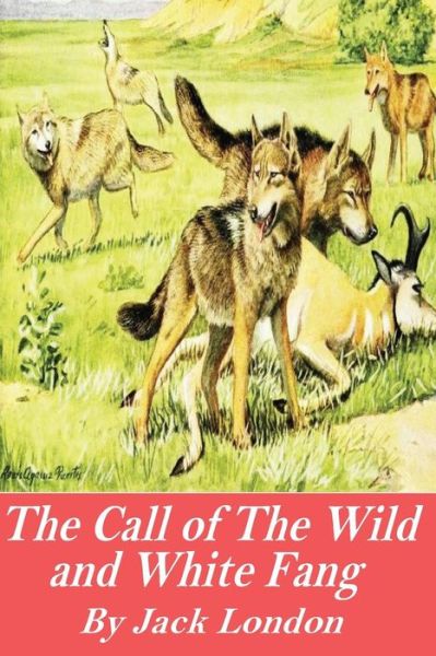 The Call of the Wild and White Fang - Jack London - Books - Createspace Independent Publishing Platf - 9781541056503 - December 11, 2016