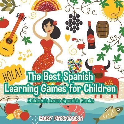 Cover for Baby Professor · The Best Spanish Learning Games for Children Children's Learn Spanish Books (Paperback Book) (2017)