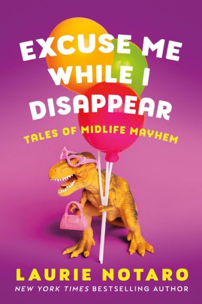 Cover for Laurie Notaro · Excuse Me While I Disappear: Tales of Midlife Mayhem (Paperback Book) (2022)