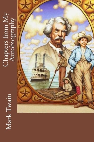 Chapters from My Autobiography - Mark Twain - Boeken - Createspace Independent Publishing Platf - 9781542695503 - 22 januari 2017
