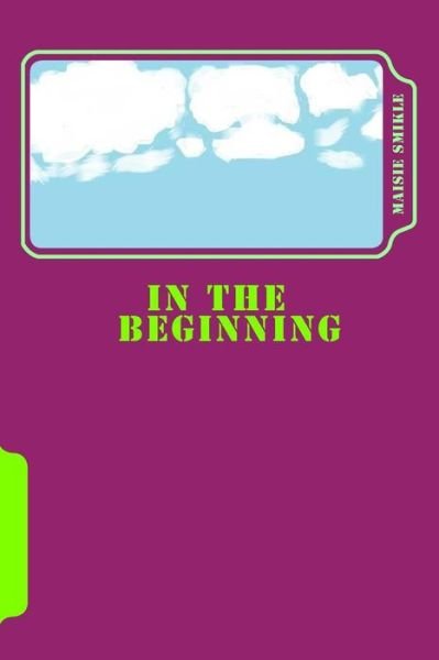 Cover for Maisie A Smikle · In The Beginning (Paperback Book) (2017)