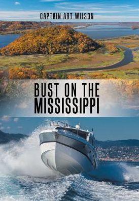 Cover for Captain Art Wilson · Bust on the Mississippi (Hardcover Book) (2018)