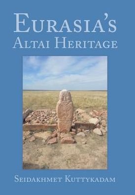 Cover for Seidakhmet Kuttykadam · Eurasia's Altai Heritage (Innbunden bok) (2017)