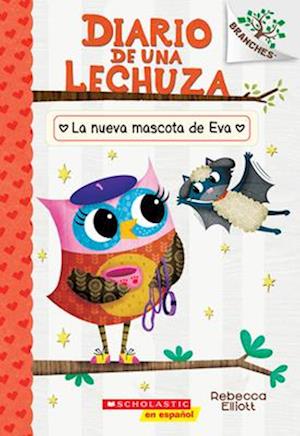 Cover for Rebecca Elliott · Diario De Una Lechuza #15: La Nueva Mascota De Eva (Owl Diaries #15: Eva'S New P (Book) (2025)