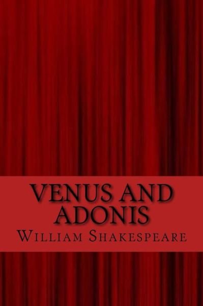 Venus and adonis - William Shakespeare - Livros - Createspace Independent Publishing Platf - 9781547096503 - 2 de junho de 2017