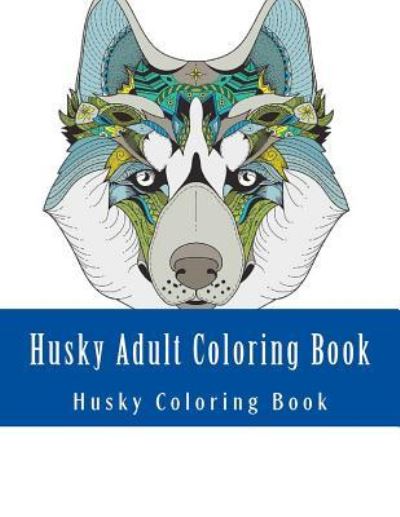 Cover for Husky Coloring Book · Husky Adult Coloring Book (Paperback Book) (2017)