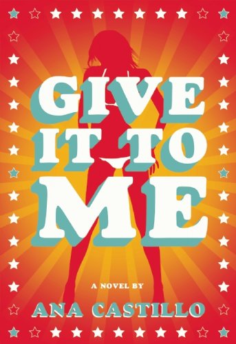 Cover for Ana Castillo · Give It To Me (Paperback Book) (2014)