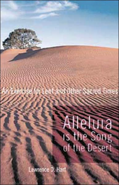 Cover for Lawerence D. Hart · Alleluia is the Song of the Desert: An Exercise for Lent and other Sacred Times (Paperback Book) (2004)