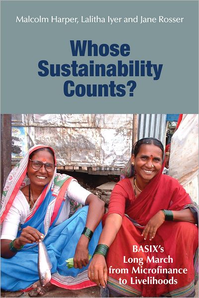 Whose Sustainability Counts?: Basix's Long March from Microfinance to Livelihoods - Malcolm Harper - Książki - Kumarian Press - 9781565494503 - 15 listopada 2011