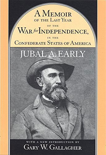 Cover for Jubal Anderson Early · A Memoir of the Last Year of the War for Independence in the Confederate States of America - American Civil War Classics (Paperback Book) [New edition] (2001)