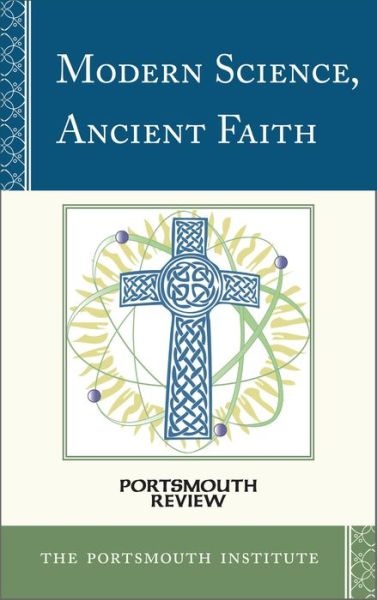 Cover for The Portsmouth Institute · Modern Science, Ancient Faith: Portsmouth Review - Portsmouth Review (Hardcover Book) (2013)