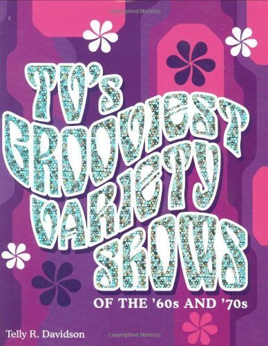 Cover for Telly R. Davidson · TV's Grooviest Variety Shows of the '60s and '70s: Of the '60s and '70s (Taschenbuch) [First edition] (2006)