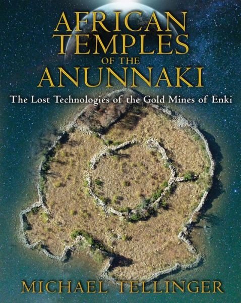 Cover for Tellinger, Michael (Michael Tellinger) · African Temples of the Anunnaki: The Lost Technologies of the Gold Mines of Enki (Paperback Book) (2013)