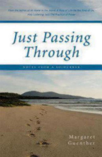 Cover for Margaret Guenther · Just Passing Through: Notes from a Sojourner (Paperback Book) [1st edition] (2007)