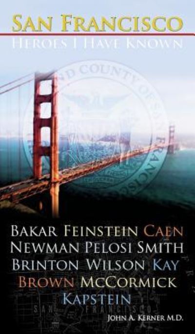 Cover for John A Kerner · San Francisco Heroes I Have Known (Inbunden Bok) (2015)