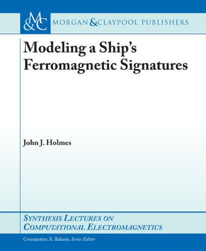 Cover for John J. Holmes · Modeling a Ship's Ferromagnetic Signatures (Synthesis Lectures on Computational Electromagnetics S) (Taschenbuch) (1905)