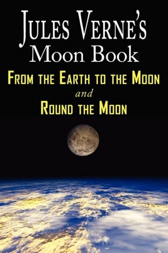 Cover for Jules Verne · Jules Verne's Moon Book: from Earth to the Moon / Round the Moon (Paperback Book) (2008)