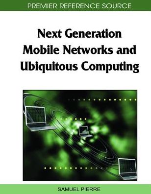 Cover for Samuel Pierre · Next Generation Mobile Networks and Ubiquitous Computing (Gebundenes Buch) (2010)