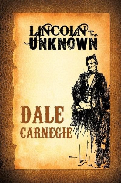 Cover for Dale Carnegie · Lincoln the Unknown (Pocketbok) (2013)