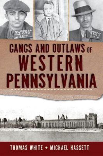 Cover for Thomas White · Gangs and outlaws of western Pennsylvania (Book) (2012)