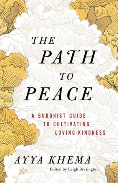 Cover for Ayya Khema · The Path to Peace: A Buddhist Guide to Cultivating Loving-Kindness (Taschenbuch) (2022)