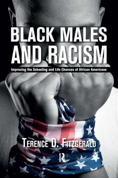 Cover for Terence D. Fitzgerald · Black Males and Racism: Improving the Schooling and Life Chances of African Americans (Gebundenes Buch) (2014)