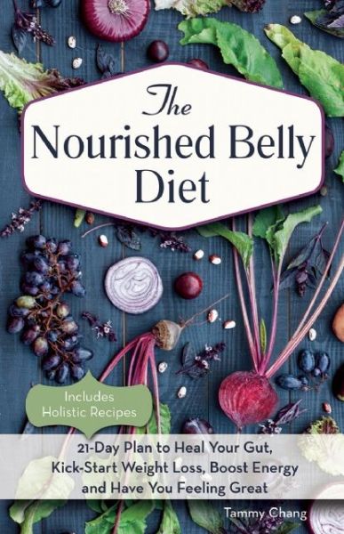 Cover for Tammy Chang · The Nourished Belly Diet: 21-Day Plan to Heal Your Gut, Kick-Start Weight Loss, Boost Energy and Have You Feeling Great (Paperback Book) (2016)