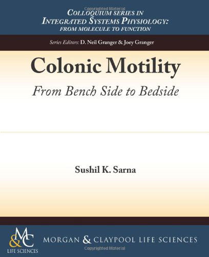 Cover for Sushil K. Sarna · Colonic Motility: from Bench Side to Bedside (Integrated Systems Physiology: from Molecule to Function To) (Paperback Book) (2011)