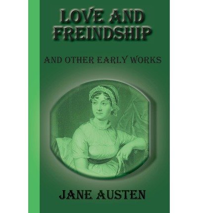 Love and Freindship: and Other Early Works - Jane Austen - Books - Greenbook Publications, LLC - 9781617430503 - December 1, 2011