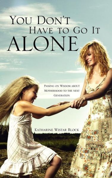Cover for Katharine Wistar Block · You Don't Have to Go It Alone (Hardcover Book) (2011)