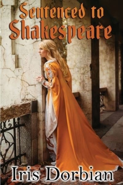 Sentenced to Shakespeare - Iris Dorbian - Books - Milford House Press - 9781620061503 - August 7, 2019