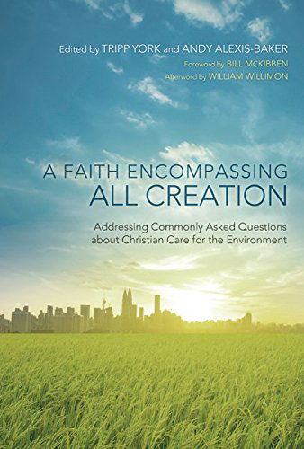 Cover for Tripp York · A Faith Encompassing All Creation: Addressing Commonly Asked Questions About Christian Care for the Environment (Peaceable Kingdom) (Taschenbuch) (2014)