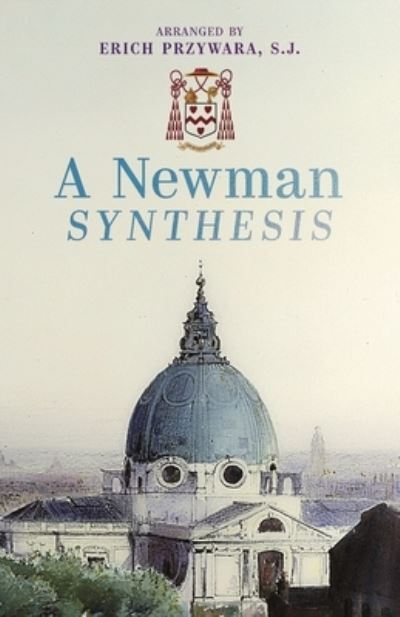 A Newman Synthesis - John Henry Newman - Kirjat - Angelico Press - 9781621387503 - perjantai 17. syyskuuta 2021