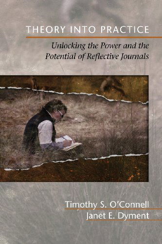 Cover for Janet E. Dyment · Theory into Practice: Unlocking the Power and the Potential of Reflective Journals (Paperback Book) (2013)
