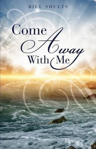 Cover for Bill Shults · Come Away With Me (Paperback Book) (2014)