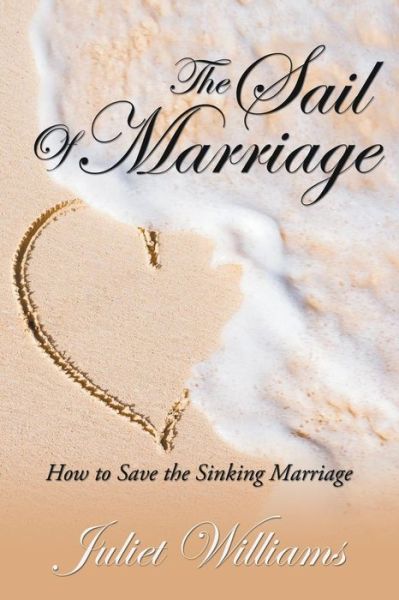 Cover for Juliet Williams · The Sail of Marriage: How to Save the Sinking Marriage (Paperback Book) (2014)