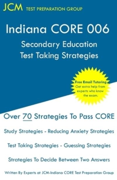 Cover for Jcm-Indiana Core Test Preparation Group · Indiana CORE 006 Secondary Education - Test Taking Strategies (Paperback Bog) (2019)