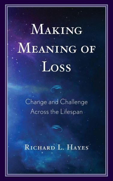Cover for Richard L. Hayes · Making Meaning of Loss : Change and Challenge Across the Lifespan (Hardcover Book) (2022)