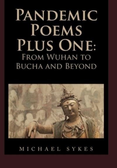 Pandemic Poems Plus One - Michael Sykes - Livros - Xlibris Corporation LLC - 9781669840503 - 10 de novembro de 2022