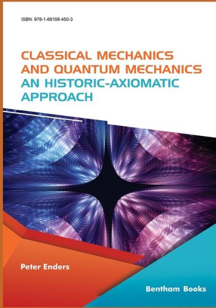 Classical Mechanics and Quantum Mechanics - Peter Enders - Bøger - Bentham Science Publishers - 9781681084503 - 9. oktober 2019