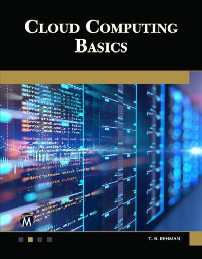 Cloud Computing Basics - T. B. Rehman - Bøger - Mercury Learning & Information - 9781683923503 - 20. december 2018