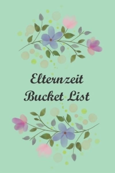 Cover for Frieda Larsson · Elternzeit Bucket List (Pocketbok) (2019)