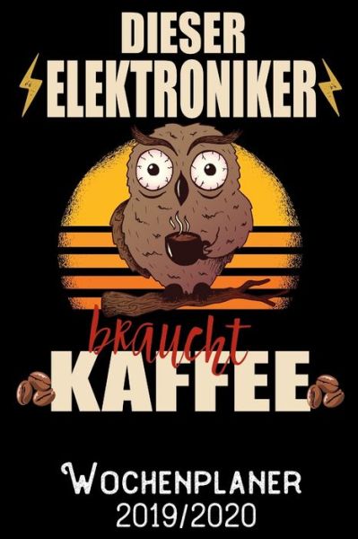 Cover for Lustige Beruf Spruche Publishing · Dieser Elektroniker braucht Kaffee - Wochenplaner 2019 - 2020 (Paperback Book) (2019)