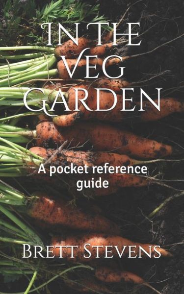 Cover for Brett Stevens · In The Veg Garden (Paperback Book) (2020)