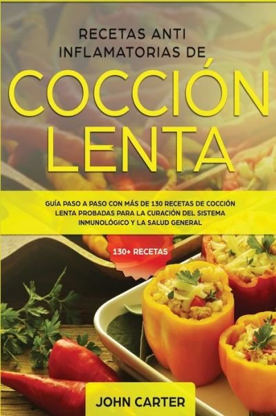 Cover for John Carter · Recetas Anti Inflamatorias de Coccion Lenta (Paperback Book) (2019)